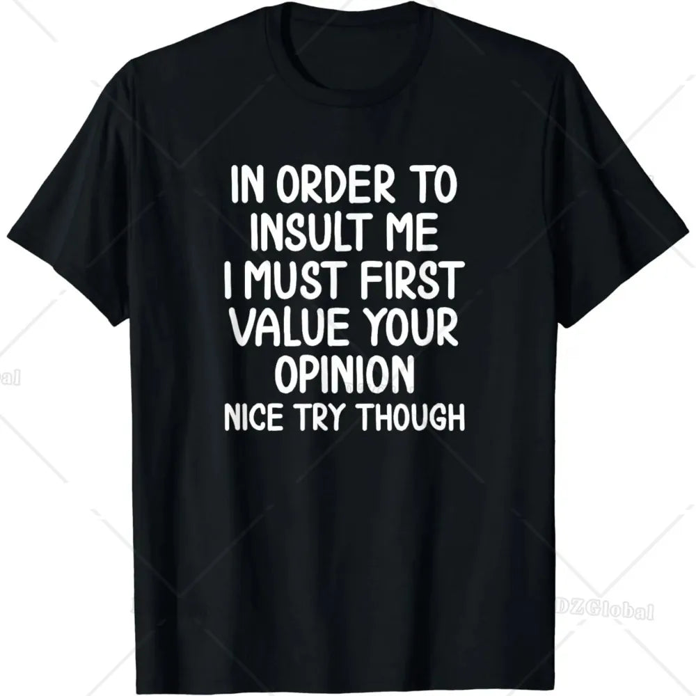 "In Order To Insult Me" Funny Sarcastic Graphic T-Shirt | Men's Cotton Novelty Tee — S to 6XL