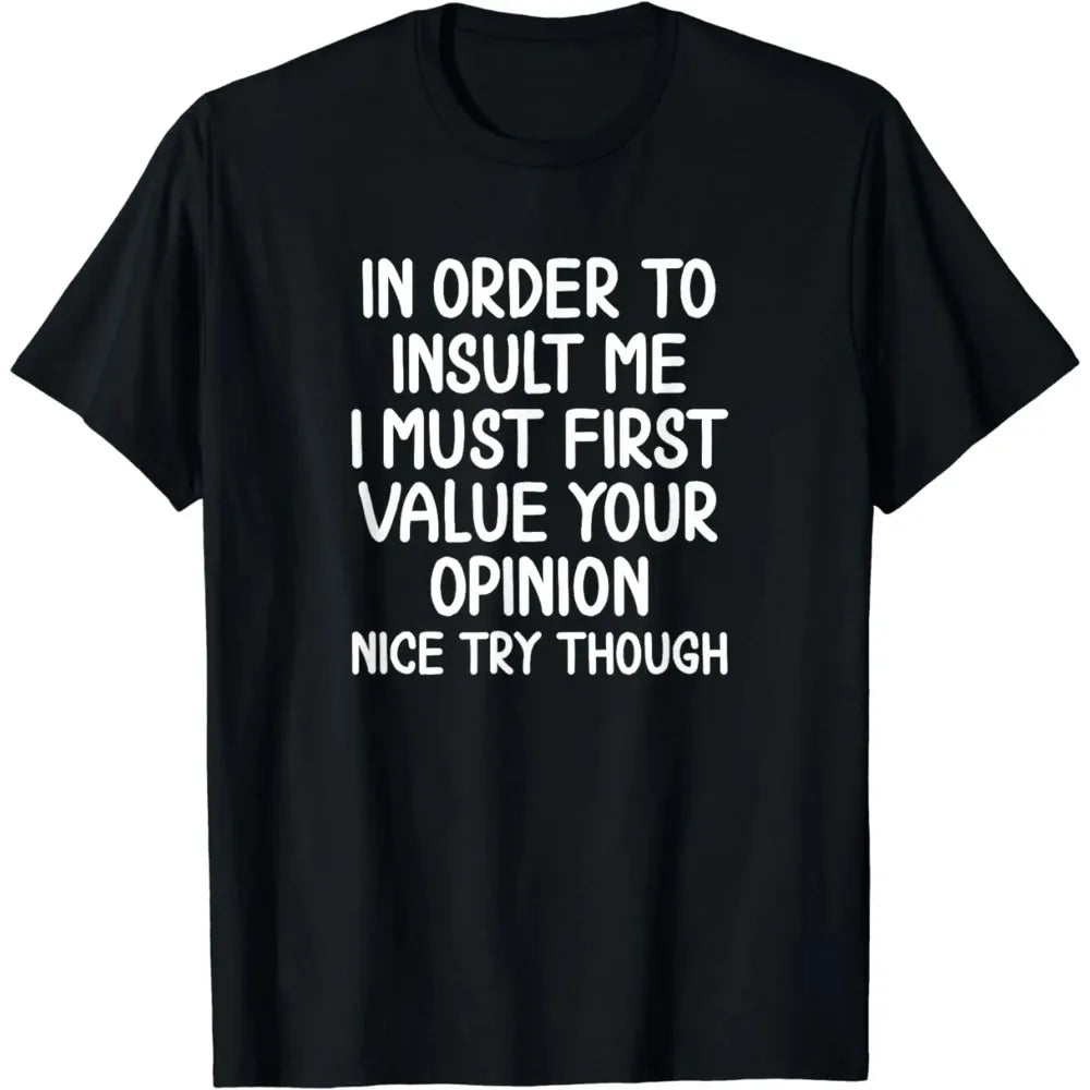 "In Order To Insult Me" Funny Sarcastic Graphic T-Shirt | Men's Cotton Novelty Tee — S to 6XL